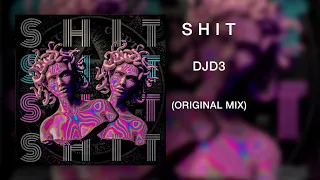 Shit - DJD3 (Original Mix)