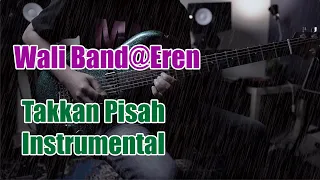 Wali Band@Eren - Takkan Pisah Guitar Instrumental Cover