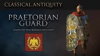 Units of Classical Antiquity: The Praetorian Guard (Roman Army)