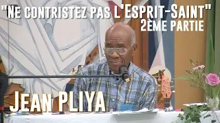 "Ne contristez pas l'Esprit-Saint" 2ème partie par Jean PLIYA