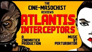 The Cine Masochist ATLANTIS INTERCEPTORS