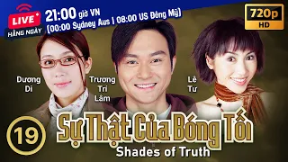 TVB Sự Thật Của Bóng Tối tập 19/25 | tiếng Việt | Trương Trí Lâm, Vương Hỷ, Lê Tư | TVB 2004