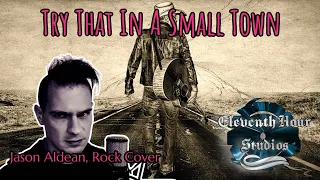 Try That In A Small Town, Jason Aldean - Rock Cover
