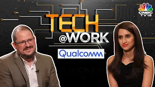 India's Commitment To Tech & Digital Is Exciting: Qualcomm | Tech@Work | CNBC TV18