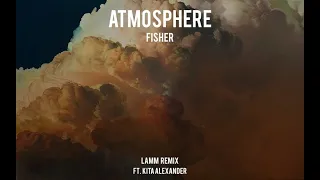 Atmosphere - FISHER (LAMM REMIX)