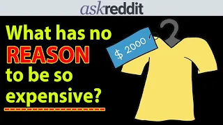 Most expensive things for no reason by Reddit (r/AskReddit)