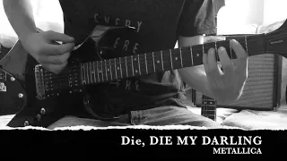 Metallica - Die, DIE MY DARLING - Guitar Cover