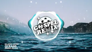 Hillsong United - Oceans (FreeG Remix) [Progressive House Gospel]