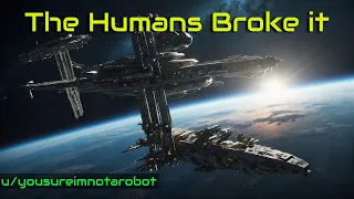 The Humans Broke It | HFY | A Short Sci-Fi Story