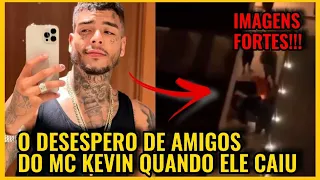 VIDEO MOSTRA AMIGOS DESESPERADOS COM A QUEDA DO MC KEVIN " NÃO FOI POR MAL"