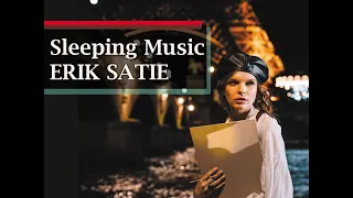 SLEEPING MUSIC 1 HOUR ERIK SATIE: ONCE UPON A TIME IN PARIS Gymnopédie No. 1 #sleep #relax #deep