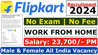 Flipkart Work From Home 2024 | Flipkart Recruitment 2024 | Flipkart New Vacancy 2024 | Flipkart Jobs