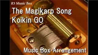 The Magikarp Song/Koikin GO [Music Box]