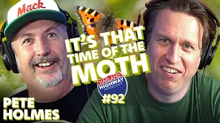 PETE HOLMES explains therapy, butteflies, moths, and children's earthquakes #92