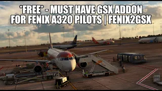 *ESSENTIAL FREE* Addon for GSX Users & Fenix A320 Pilots | Fenix2GSX Full Tutorial & Setup Guide