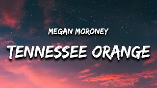 Megan Moroney - Tennessee Orange (Lyrics) "but i met somebody and he's got blue eyes"