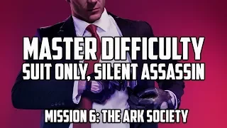 Hitman 2 Master Difficulty Suit Only / Silent Assassin / No KOs | Mission 6: The Ark Society