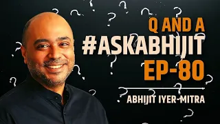 #AskAbhijit Episode 80 | Question and Answer session with Abhijit Iyer-Mitra