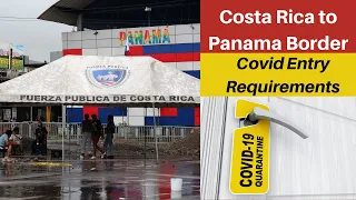 Costa Rica to Panama Border Crossing (Paso Canoas)- Covid Entry Requirements