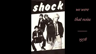 SHOCK - we were that noise - 1978 PUNK classic!