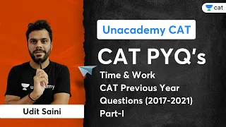 Time & Work CAT Previous Year Questions (2017-2021) Part-I | Udit Saini | Unacademy CAT