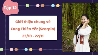 Tập 12: Giới thiệu chung về cung Thiên Yết (Scorpio) | 23/10 - 22/11