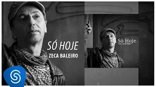 Zeca Baleiro - Só Hoje  (Áudio Oficial) [Trilha da novela Pega Pega]