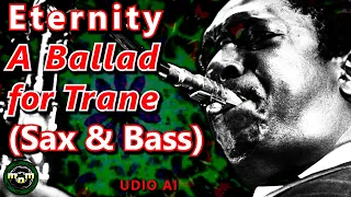 ❤️ "Eternity: A Ballad for Trane (Sax & Bass)" (3m51s) – AI Song crafted with UDIO AI - #aisong