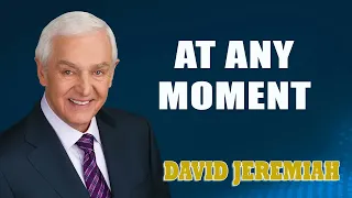 David Jeremiah - At Any Moment