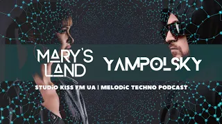 Yampolsky & Mary`s Land - Studio Podcast Kiss Fm Ukraine| Melodic Techno | Progressive House