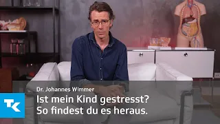 Ist mein Kind gestresst? Finde es heraus! Dr. Johannes Wimmer