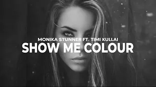 Monika Stunner feat. Timi Kullai - Show Me Colours