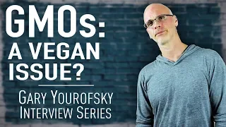 Are GMOs A Vegan Issue? | Gary Yourofsky