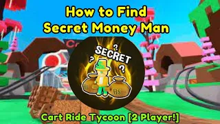 How to find Secret Money Man | Cart Ride Tycoon [2 PLAYER!]