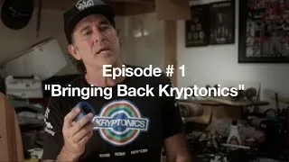 BRINGING BACK KRYPTONICS Episode # 1