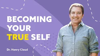 Learn Why You Are Hiding Your True Self and Push Past it to Become the Best You! | Dr. Henry Cloud