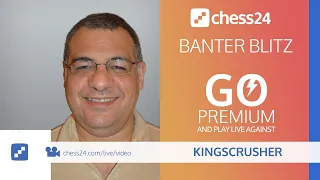 Kingscrusher Banter Blitz Chess January 12, 2020