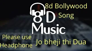 Jo bheji thi Dua   8D Audio   Shanghai HD