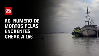 RS: Número de mortos pelas enchentes chega a 166 | CNN PRIME TIME