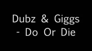 Dubz & Giggs - Do Or Die