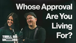 Whose Approval Are You Living For? | Tell Me More
