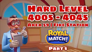 Royal Match Level 4005 - 4015 - 4025 - 4035 - 4045 | Hard Level Area 59 Fire Station Part 1