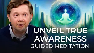 Finding Depth in Awareness | A Guided Meditation With Eckhart Tolle