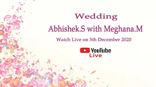 Wedding Live | Abhishek.S with Meghana.M  | on 3th December 2020 | Time 9.30am.