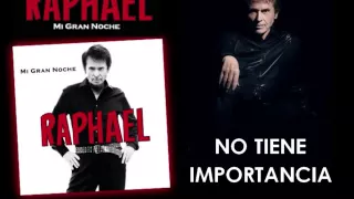 Raphael NO TIENE IMPORTANCIA Album MI GRAN NOCHE 2013)