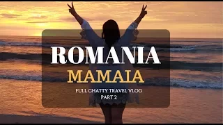 ROMANIA MAMAIA - PART 2 - CHATTY FULL TRAVEL VLOG