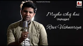 Mujhe Ishq Hai Tujhi Se New Version |Cover by Ravi Vishnariya|Ft pooja