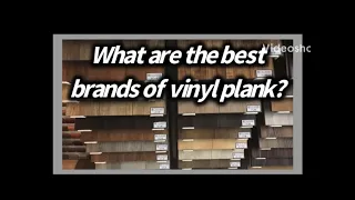 What brand of vinyl plank should I choose?