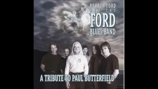 Robben Ford and The Ford Blues Band - Tribute to Paul Butterfield