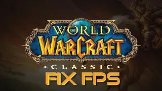 FPS Fix for WoW and WoW Classic